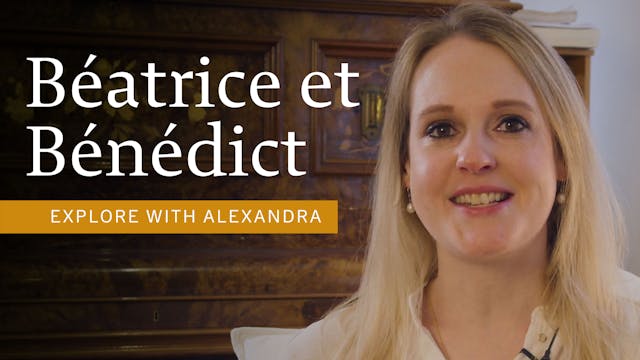 Béatrice et Bénédict: explore with Alexandra