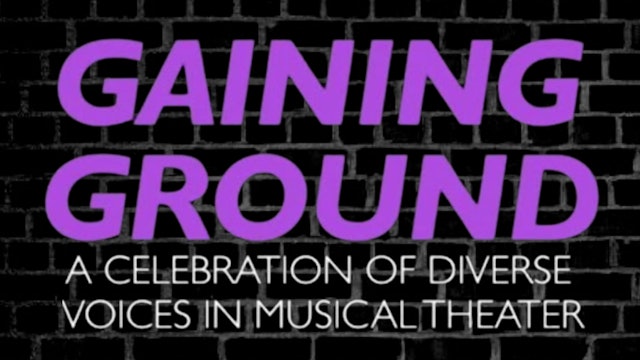 Gaining Ground: A Celebration of Diverse Voices in Musical Theater 