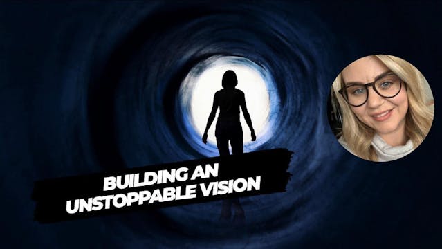 Building an Unstoppable Vision