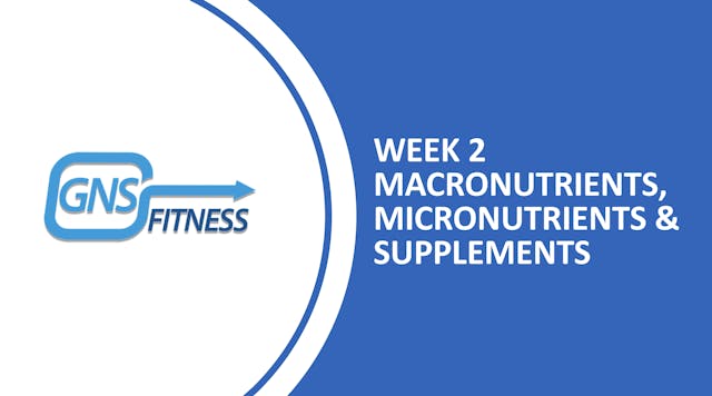 Week 2 - Macronutrients, Micronutrients & Supplements (Part 1)