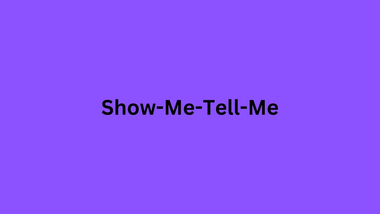 Show-Me-Tell-Me Questions