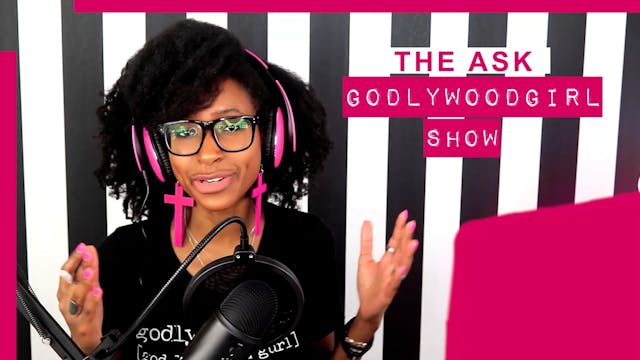 The Ask Godlywood Girl Show Ep.7 - Ho...