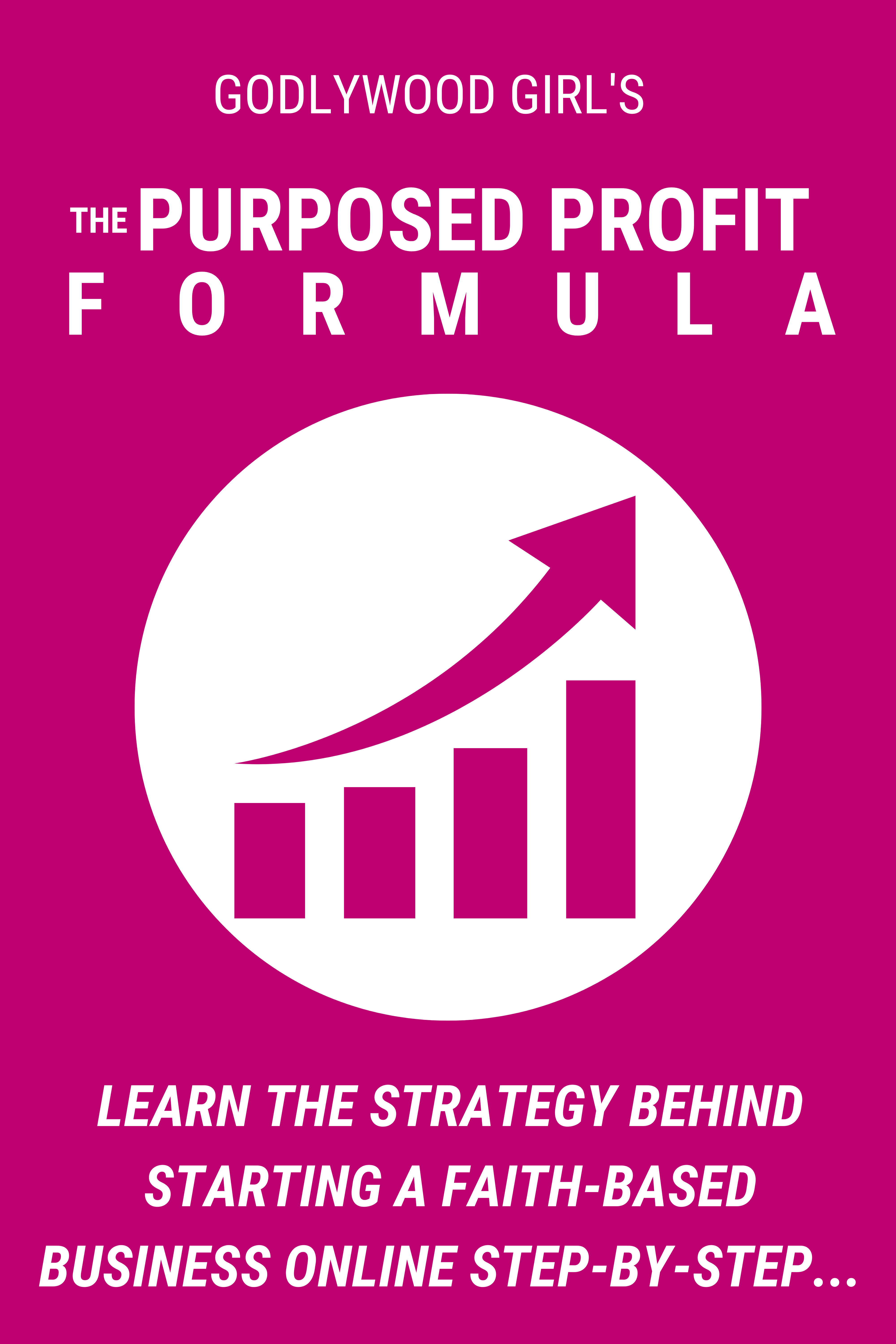 The Purposed Profit Formula - How To Confidently Start A Faith-Based Business
