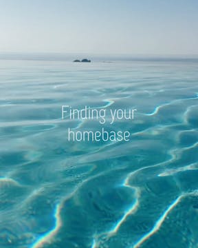 Meditation -Finding your homebase