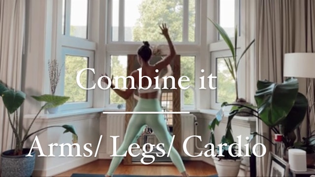Combine it- Arms, cardio and legs