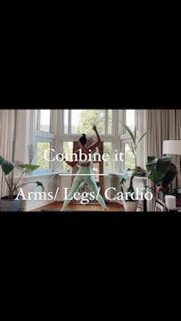 Combine it- Arms, cardio and legs
