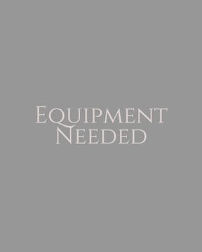 Equipment Needed Explained