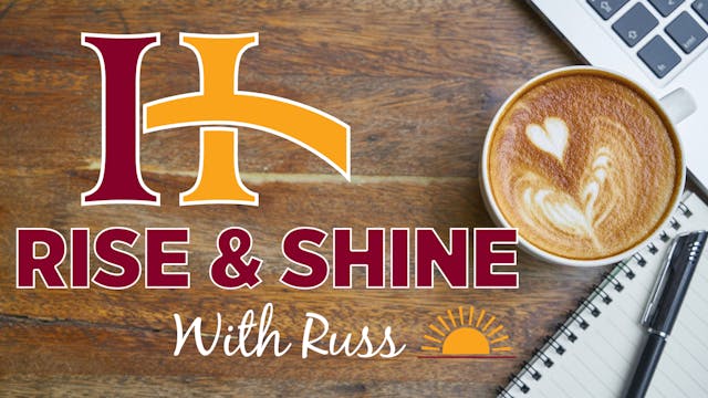 IHCC Rise & Shine with Russ Ep. 8