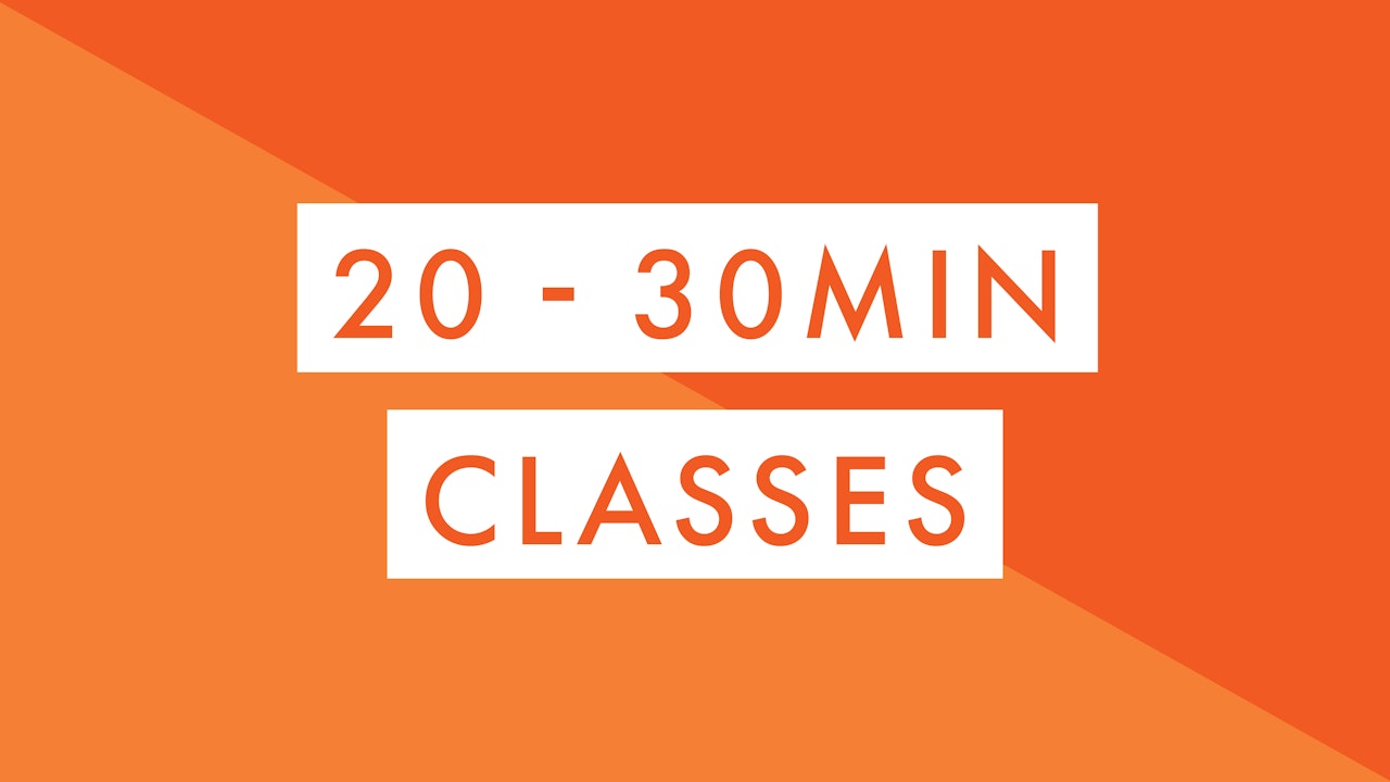 20 - 30min Classes