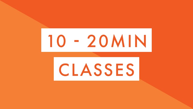 10 - 20min Classes