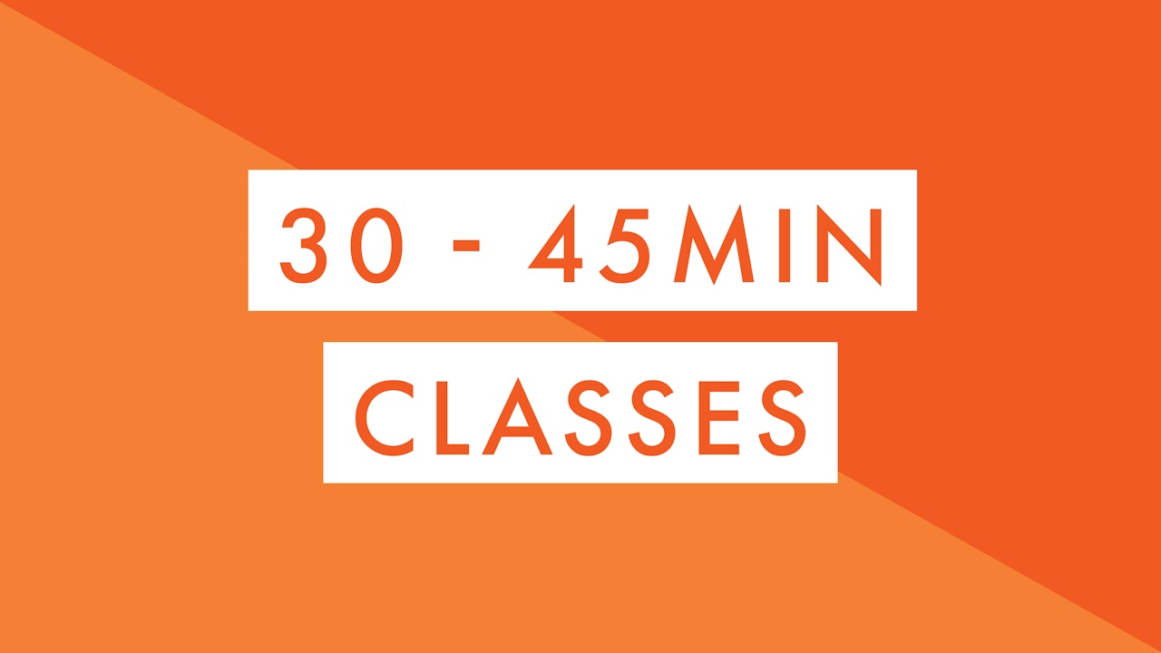 30 - 45min Classes