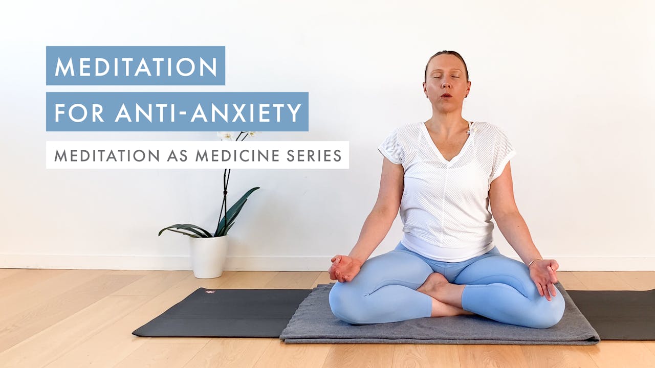 Meditation for Anti-Anxiety - Meditation as Medicine ~ Sadhana Series ...