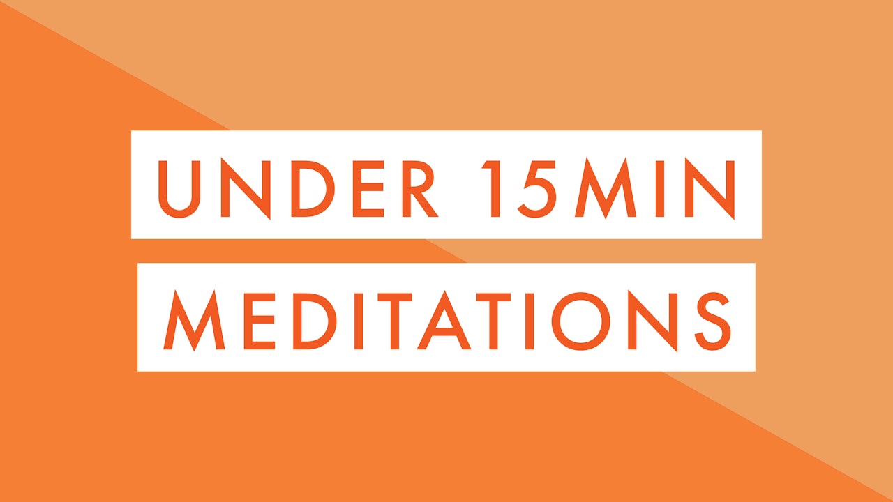 Under 15min Meditations