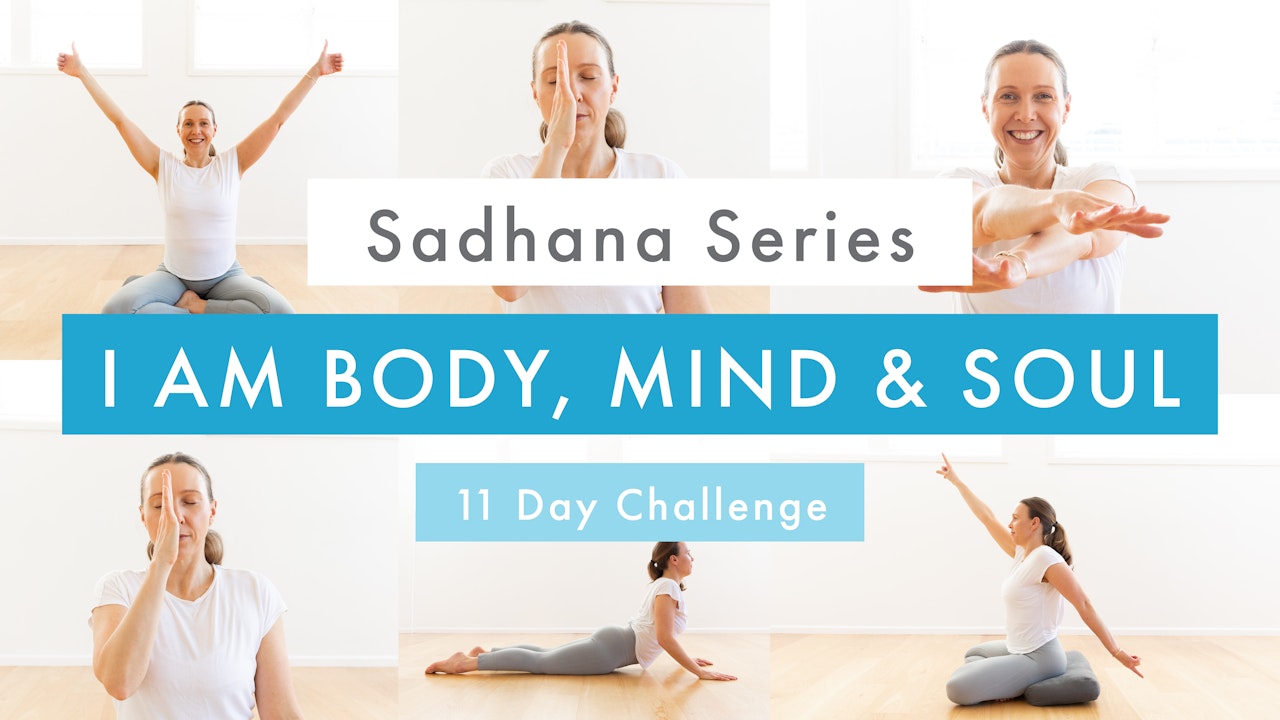 I AM BODY, MIND & SOUL ~ Sadhana Series