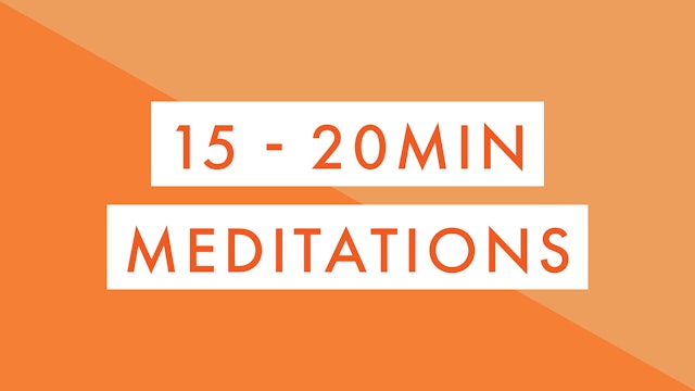 15 - 20min Meditations