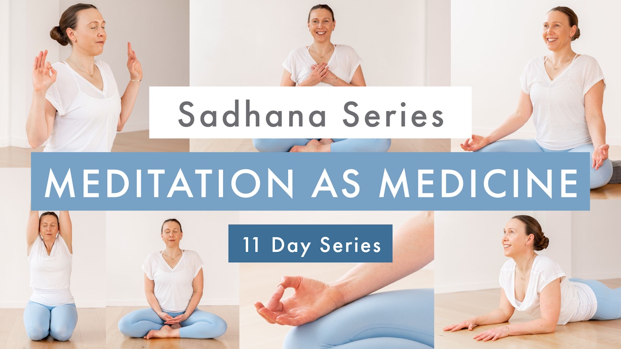 Meditation as Medicine ~ Sadhana Series