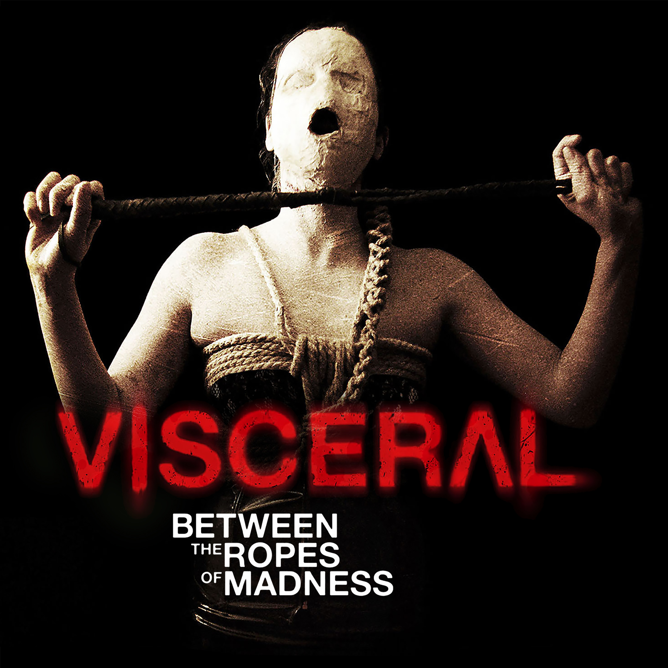 Visceral: Between the Ropes of Madness