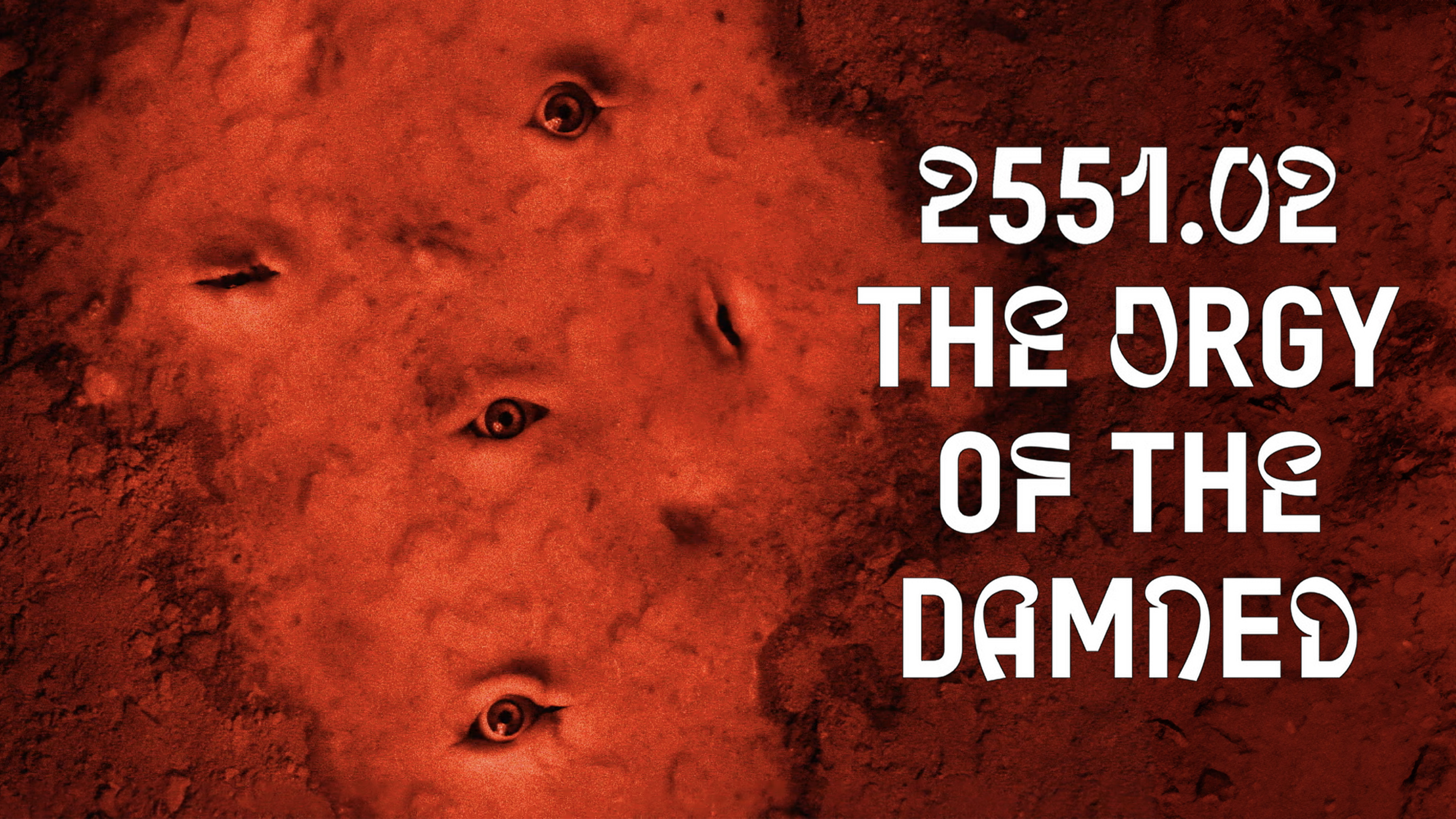 2551.02: The Orgy Of The Damned