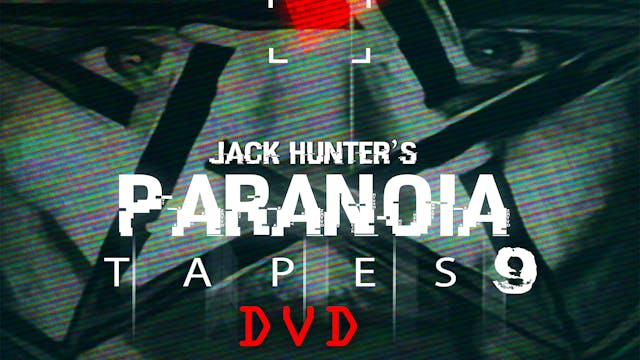 Jack Hunter's Paranoia Tapes 9: DVD