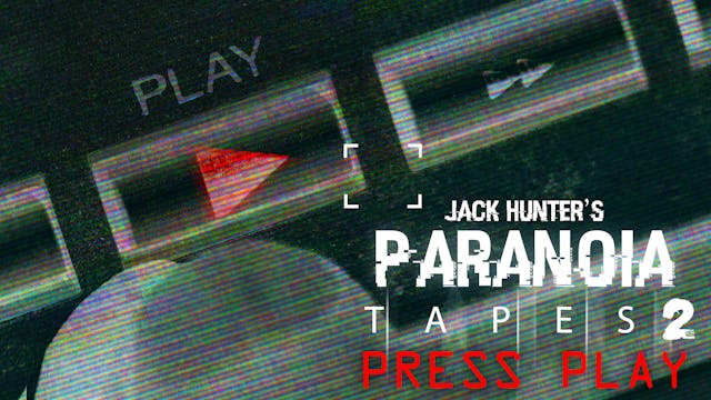 Jack Hunter's Paranoia Tapes 2: Press...