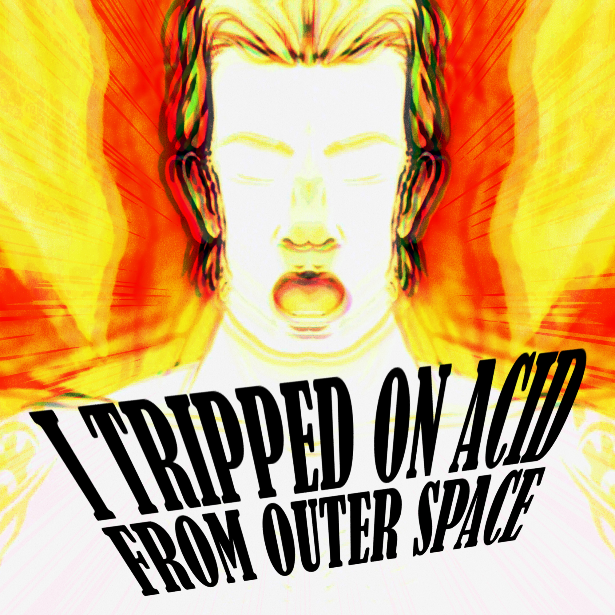 I Tripped on Acid from Outer Space