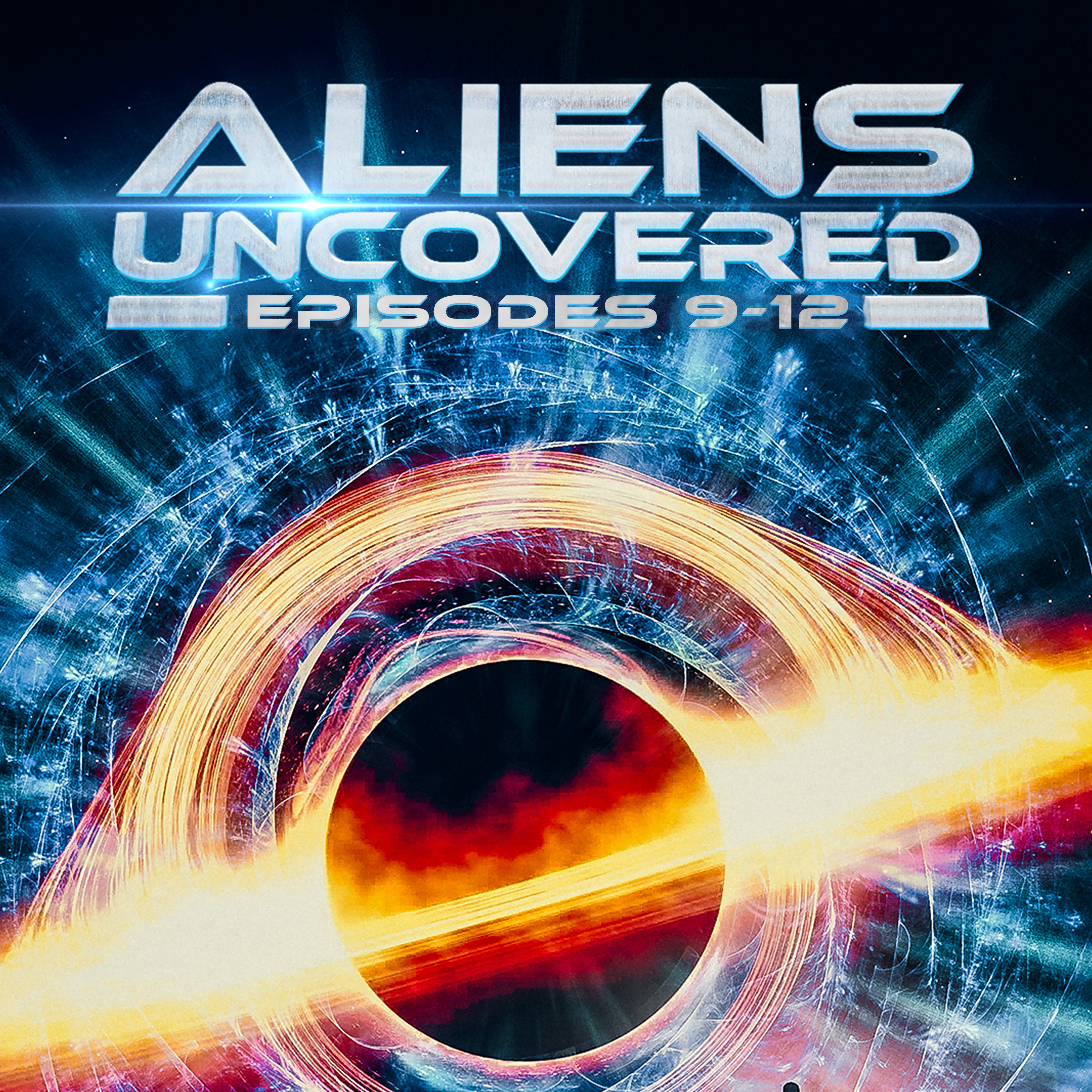 Aliens Uncovered Episodes 9-12
