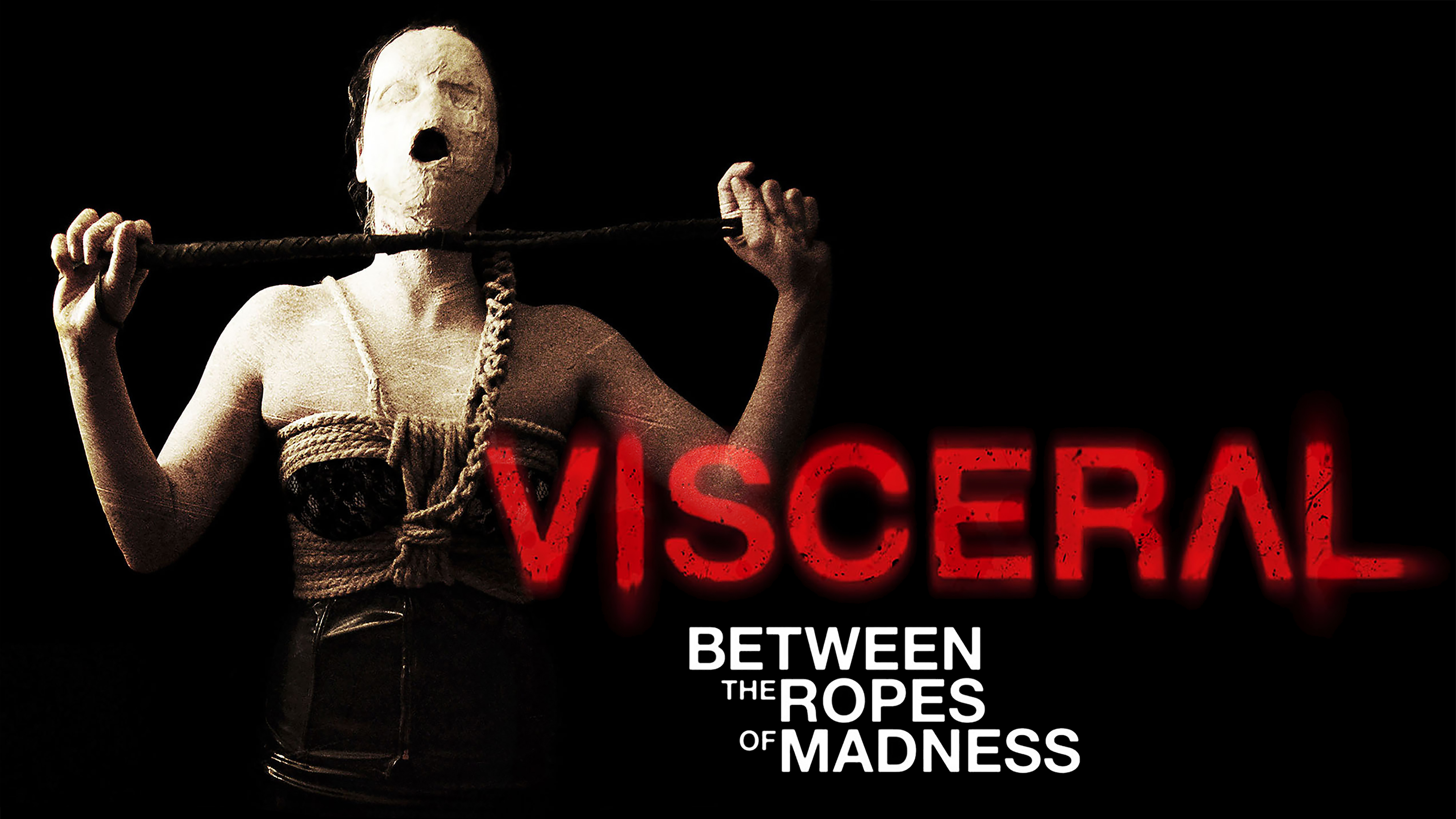 Visceral: Between the Ropes of Madness