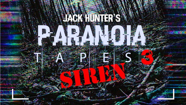 Jack Hunter's Paranoia Tapes 3: Siren