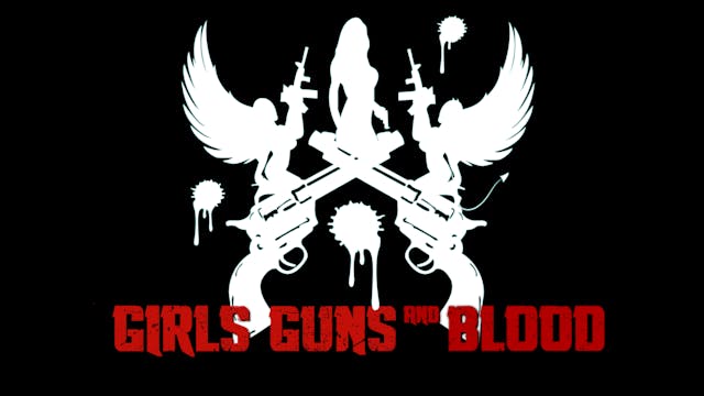 Girls Guns and Blood