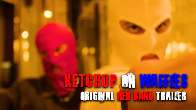 Ketchup on Waffles Red Band Trailer
