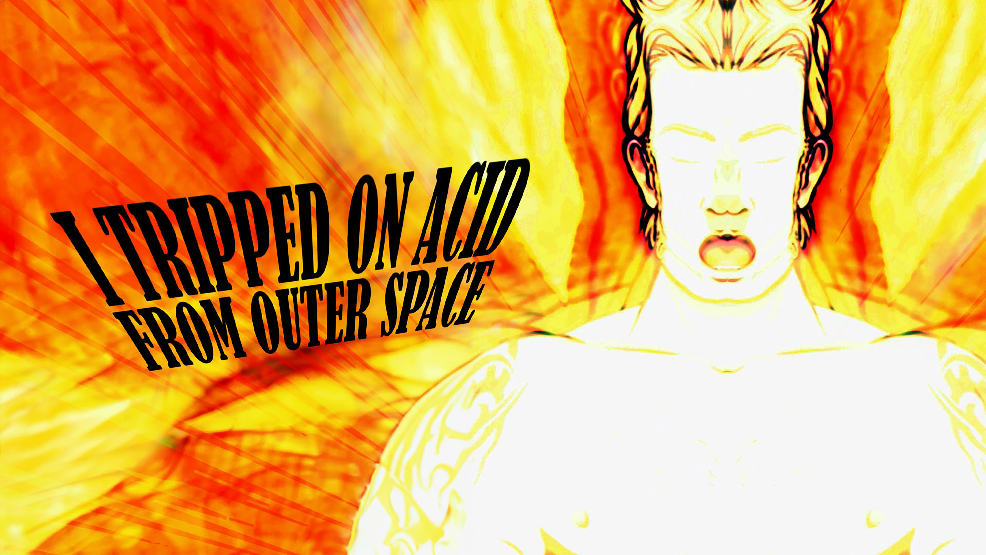 I Tripped on Acid From Outer Space