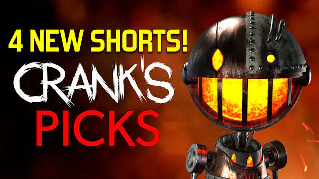Crank's Picks! - 4 New Shorts