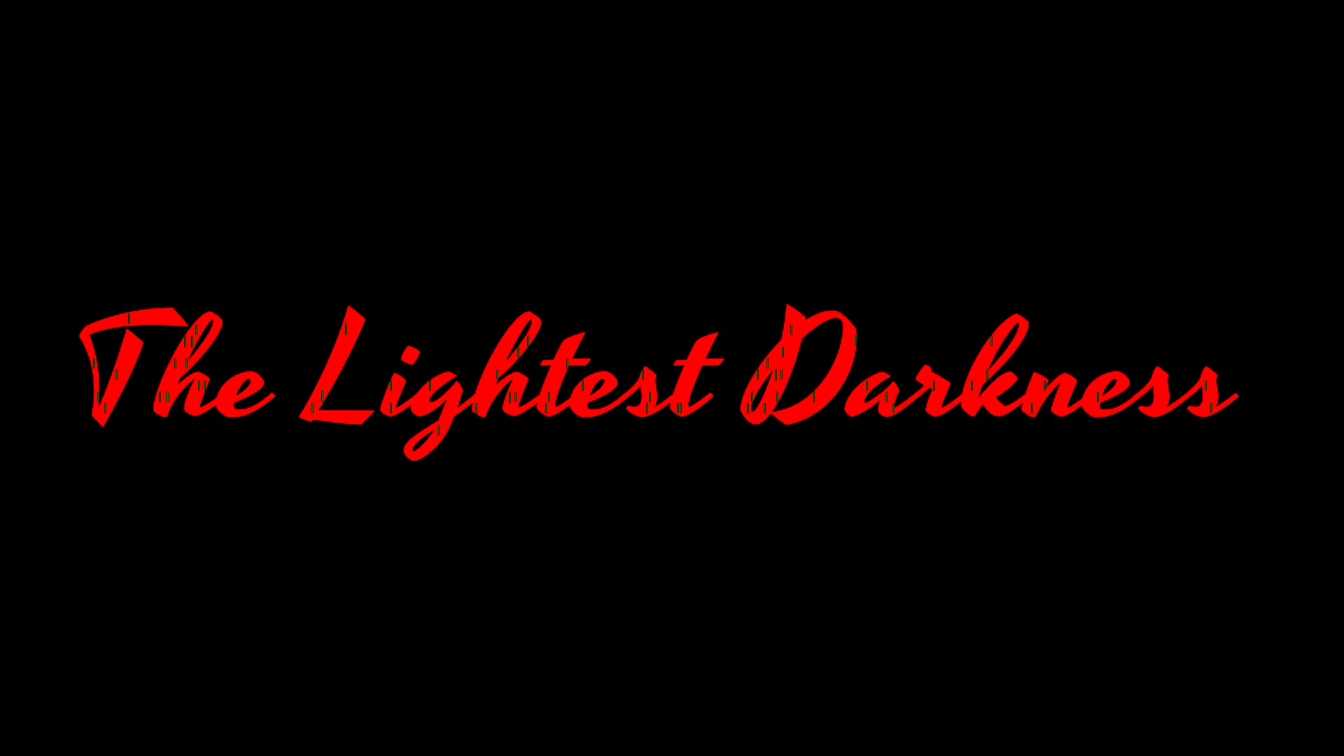 The Lightest Darkness