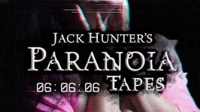 Jack Hunter's Paranoia Tapes 060606