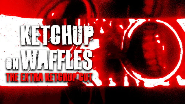Ketchup on Waffles: The Extra Ketchup...