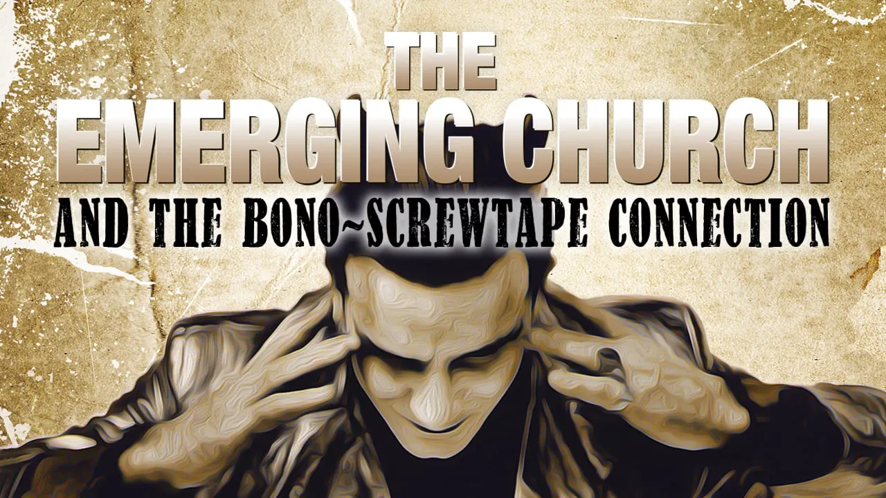Emerging Church and the Bono-Screwtape Connection