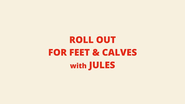 Roll Out for Feet and Calves with Jul...
