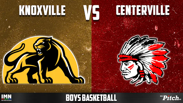 Centerville vs Knoxville Boys Basketb...
