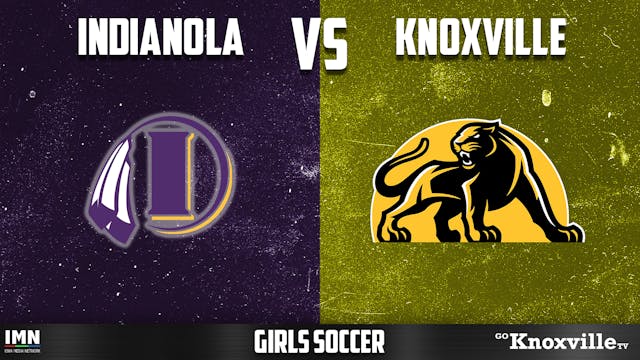 Knoxville Girls Soccer vs Indianola 4...