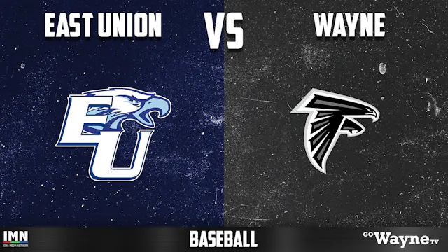 Wayne vs East Union Baseball 6-23-26