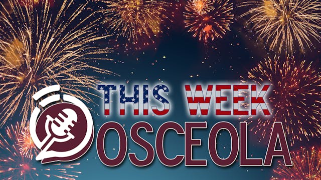 This week Osceola 7-4-24