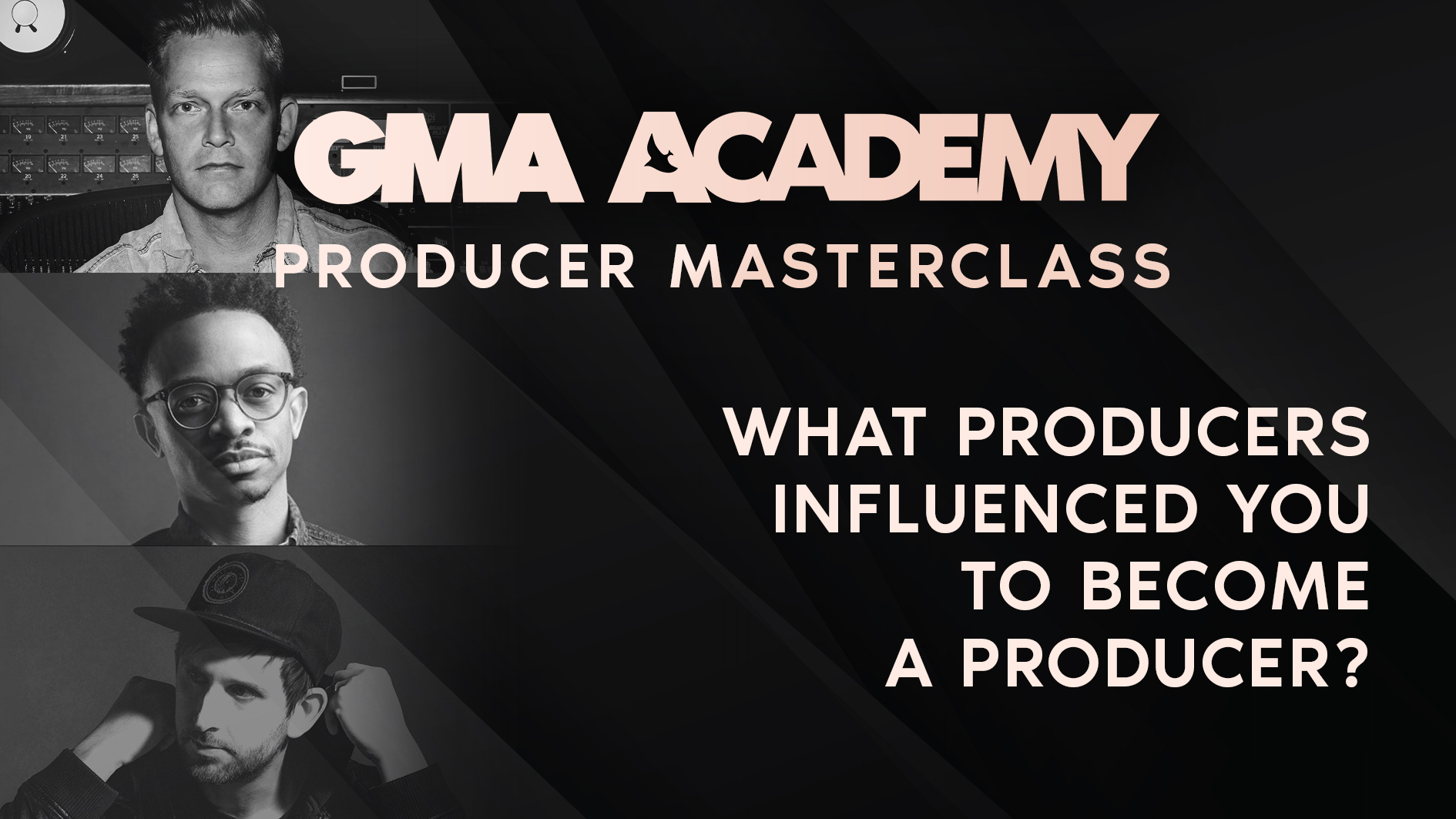 What Producers influenced you to become a producer?