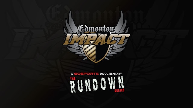 We Did It - The Rundown Featuring Edmonton Impact - Episode 2