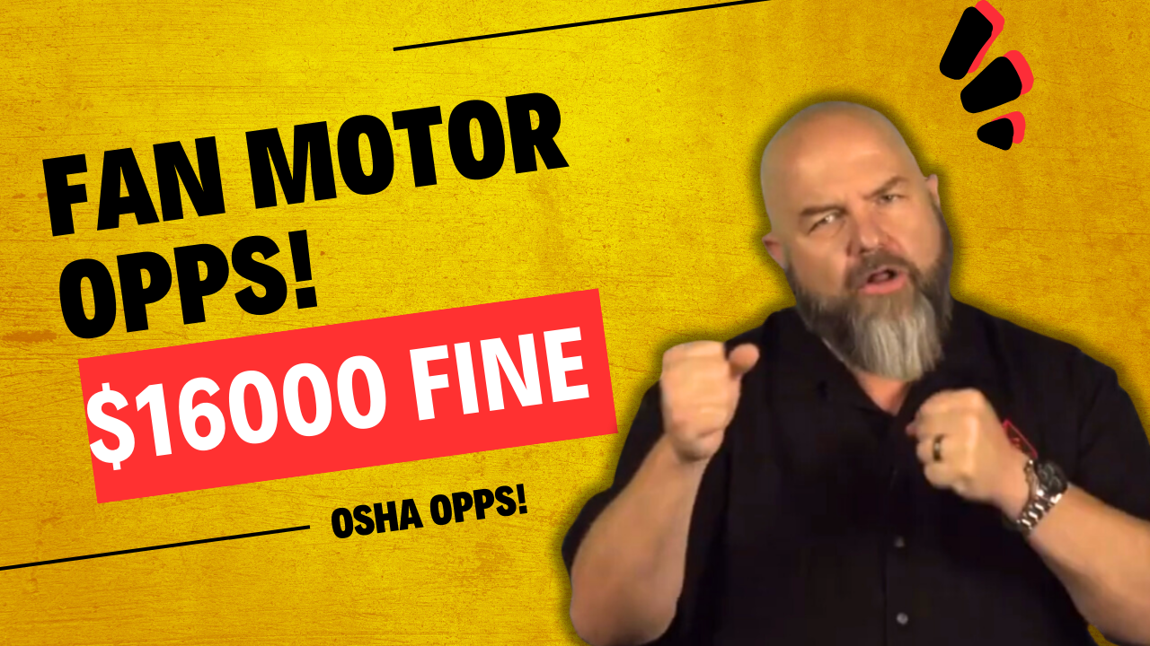 48 -  Fan Motor Blunder:$16,000 OSHA Fine