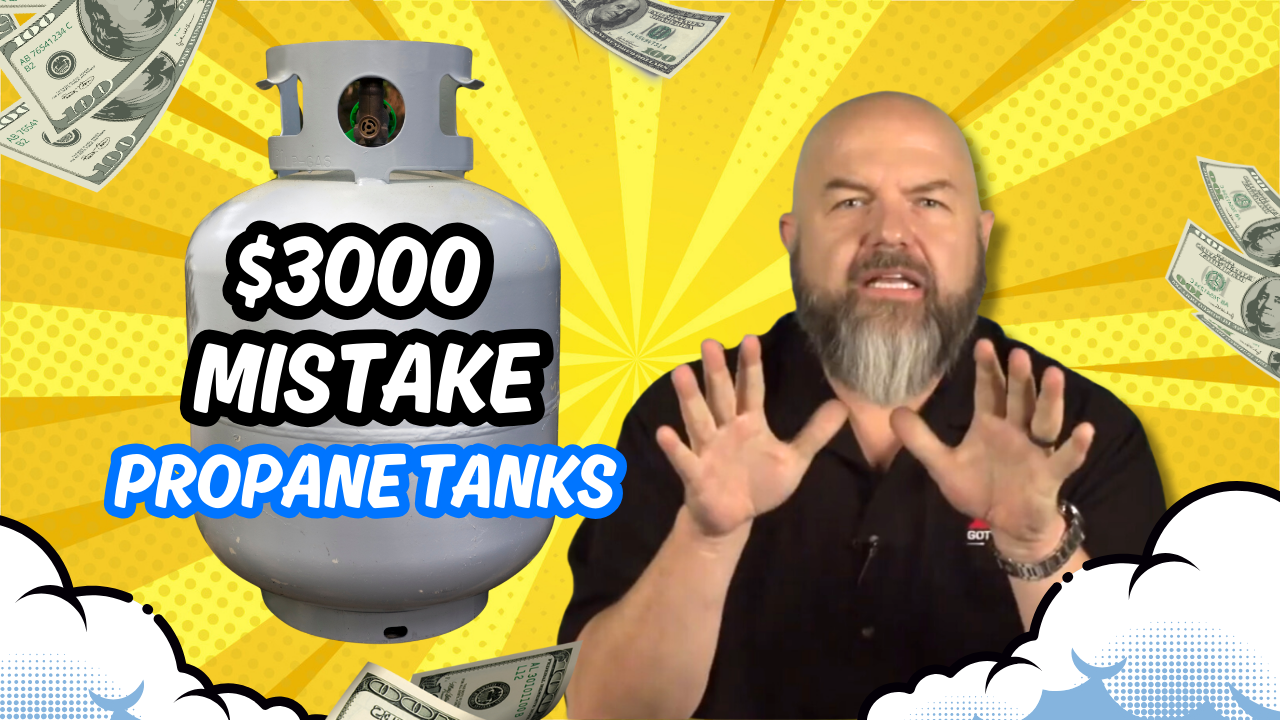 55 - Propane Tanks: The $3,000 Mistake