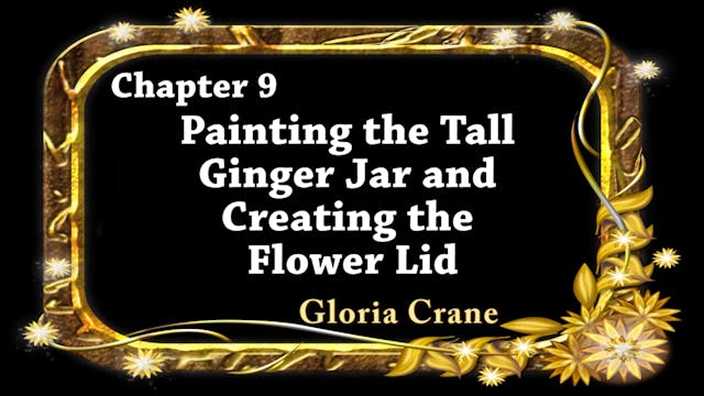Ginger Jar BONUS Chapter 9 - Painting the Tall Ginger Jar and Creating the Flower Lid