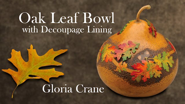 Oak Leaf Gourd Bowl with Decoupage Lining with Gloria Crane