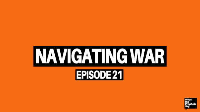 Navigating War - What the Prophets Sa...