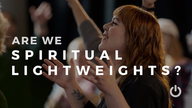 Are we spiritual lightweights? | 30 O...