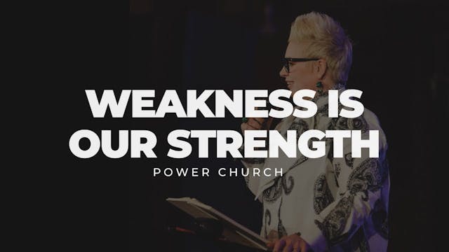 Weakness Is Our Strength | Sunday 19t...
